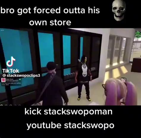 Bro got forced outta his own store TikTok stackswopoclips3 kick stackswopoman youtube stackswopo ...