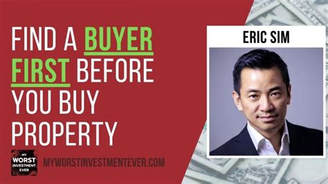 Ep583: Eric Sim – Find a Buyer First Before You Buy Property - My Worst Investment Ever