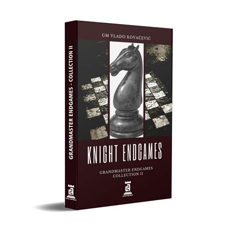 Knight Endgames - GM Endgames Collection II by Vlado Kovacevic - Chess Fortress