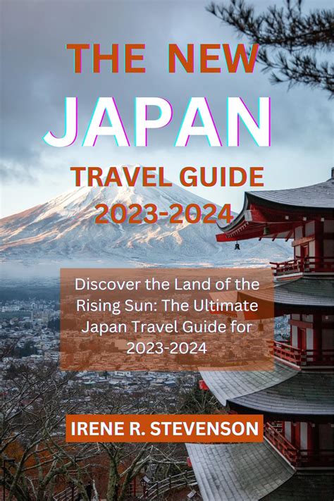 The New Japan Travel Guide 2023-2024: Discover the Land of the Rising Sun: The Ultimate Japan ...