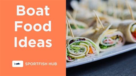 86 Boat Food Ideas: Your Ultimate Guide to Nautical Nutrition