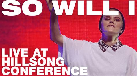 SO WILL I (100 BILLION X) - Live at Hillsong Conference - UNITED - YouTube