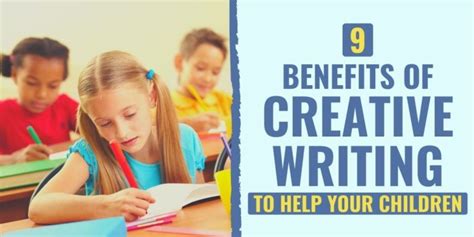 9 Benefits of Creative Writing to Help Your Children