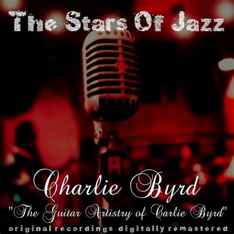 The Guitar Artistry of Charlie Byrd, Charlie Byrd - Qobuz