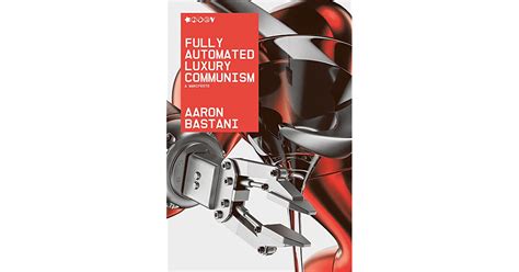 Fully Automated Luxury Communism: A Manifesto by Aaron Bastani