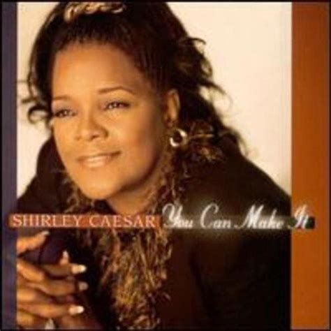 Shirley Caesar - You Can Make It Lyrics and Tracklist | Genius