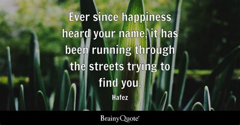 Hafez - Ever since happiness heard your name, it has been...