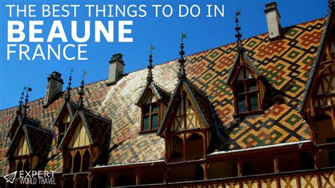 Top Things To Do In Beaune, France ⋆ Expert World Travel