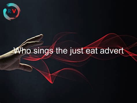 Who Sings The Just Eat Advert 🔴 2023 Updated