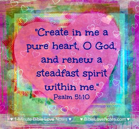 Create in me a pure heart, O God, and renew a steadfast spirit within ...