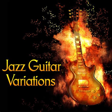 Jazz Guitar Variations: Soft Piano Guitar Instrumental Songs, Relaxation and Calm Down ...