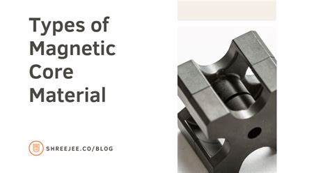 Types of Magnetic Core Materials for Transformers - Shreejee Electronics