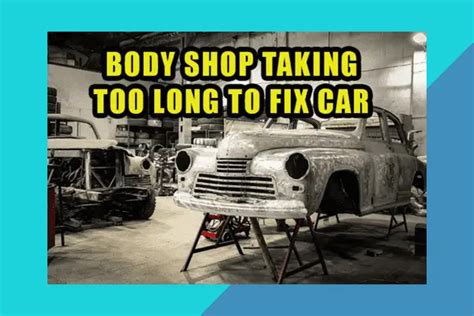 Body Shop Taking Too Long To Fix Car [Explained]