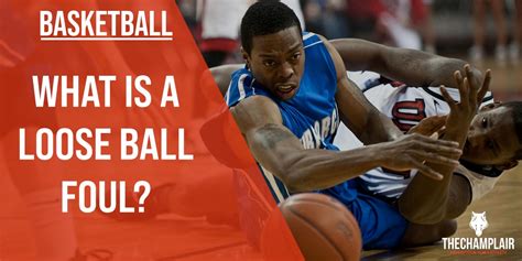 What Is A Loose Ball Foul In Basketball? [2024 Updated]