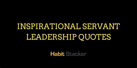 50 Inspirational Servant Leadership Quotes - Habit Stacker