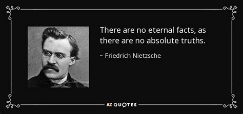 Friedrich Nietzsche quote: There are no eternal facts, as there are no ...