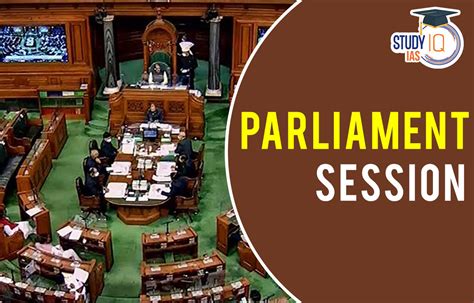 Parliament Sessions, Types, Adjournment, Prorogation & Dissolution