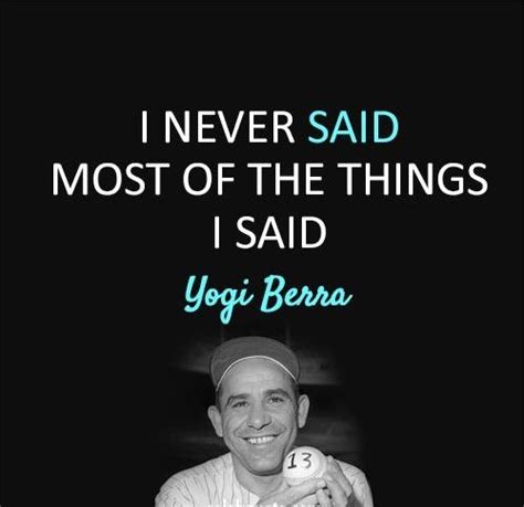 Yogi Berra Quotes - 35 Best Inspirational Sports Man Game Spirit Quotes