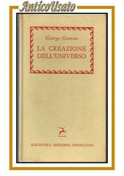 LA CREAZIONE DELL'UNIVERSO di George Gamow 1956 Mondadori libro astronomia usato Georgia, Book ...