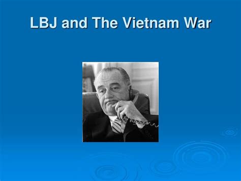 PPT - LBJ and The Vietnam War PowerPoint Presentation, free download ...