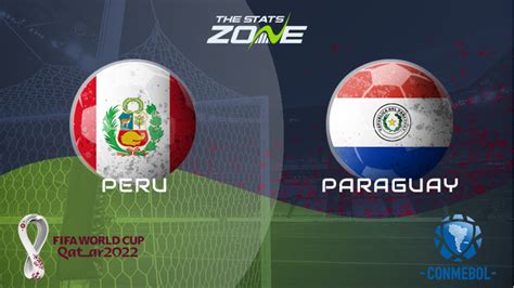 FIFA World Cup 2022 – CONMEBOL Qualifiers – Peru vs Paraguay Preview ...