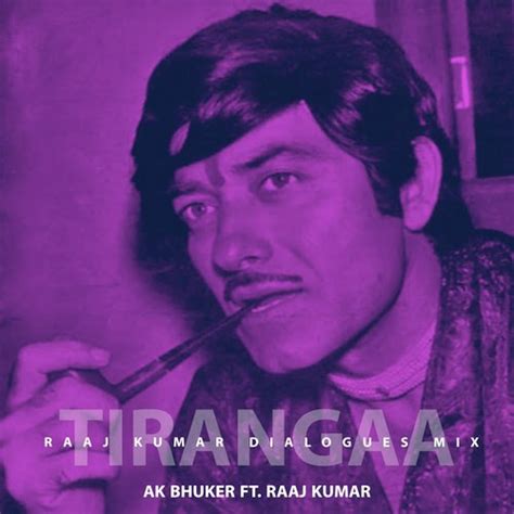 Raaj Kumar Dialogues Mix - Tirangaa Songs Download - Free Online Songs @ JioSaavn