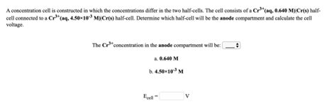 A concentration cell is constructed in which the concentrations differ in the two half-cells ...
