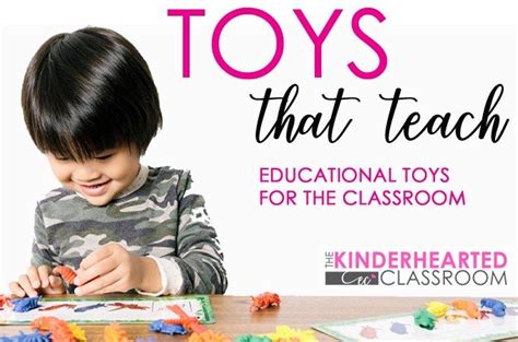 Toys that Teach - Educational Toys for the Classroom • The Kinderhearted Classroom | Education ...