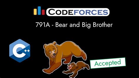 Codeforces 791A - Bear and Big Brother | Detailed C++ Solution ...