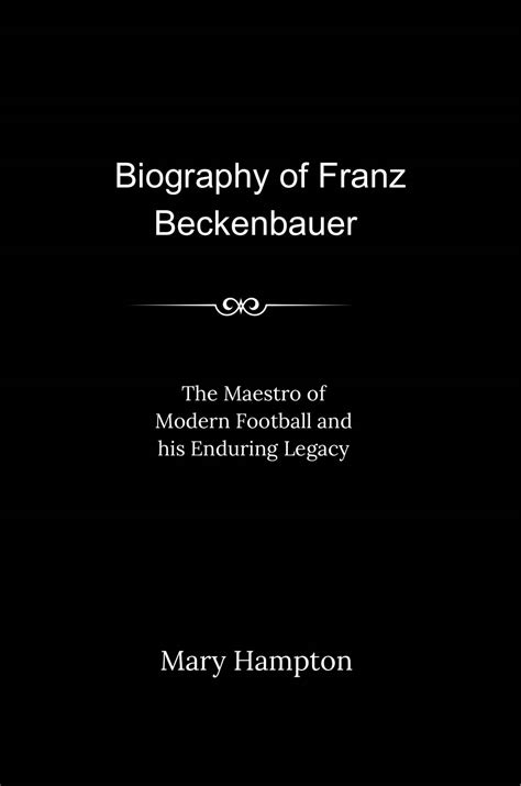 Biography of Franz Beckenbauer eBook by Mary Hampton - EPUB | Rakuten ...