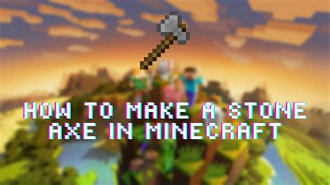 How to Make a Stone Axe in Minecraft – Eazzyone