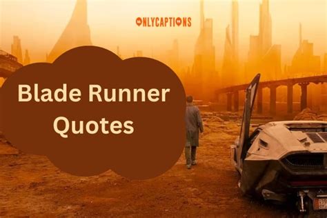 540+ Blade Runner Quotes (2024) Relive the Magic