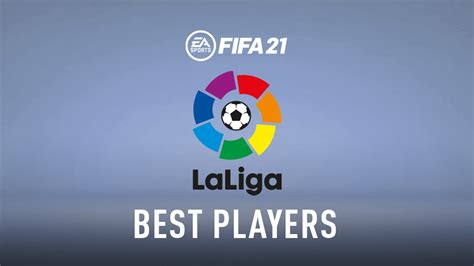 FIFA 21 – La Liga Best Players (Top GKs, Defenders, Midfielders ...