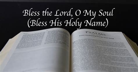 Bless the Lord, O My Soul - Lyrics, Hymn Meaning and Story