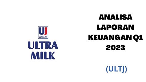 Analisa Laporan Keuangan Ultra Jaya Milk Industry & Trading Company Tbk. (ULTJ) Q1 2023 - YouTube