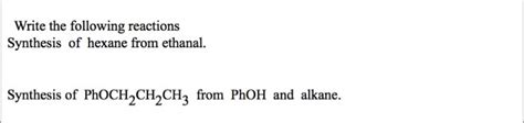 Solved Write the following reactions Synthesis of hexane | Chegg.com