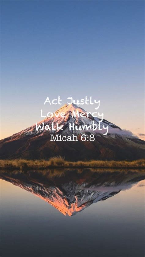 Act Justly. Love Mercy. Walk Humbly. Micah 6:8