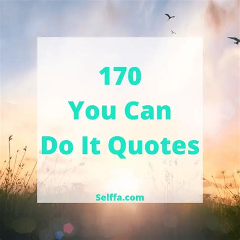 170 You Can Do It Quotes and Sayings - SELFFA