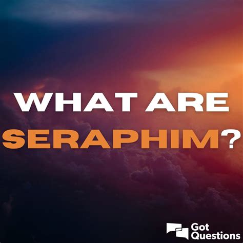 What are seraphim? Are seraphs angels?