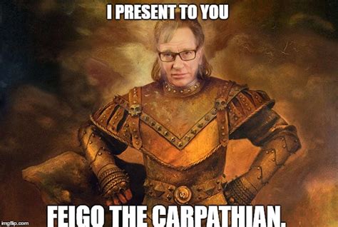 Feigo the Carpathian. - Imgflip