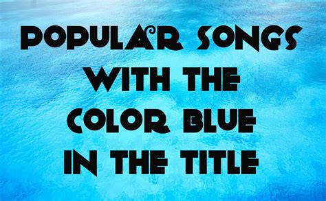 70 Popular Songs With the Color Blue in the Title | Songs, Blue color, Blue song