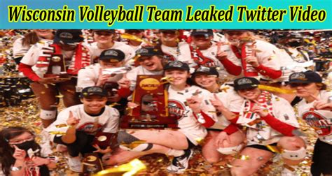 Wisconsin Volleyball Team Leaked Twitter Video: Find What Images Leaked ...