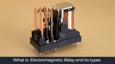 What Is Electromagnetic Relay and Its Types? | Campus