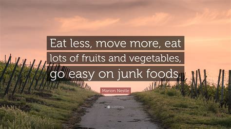 Marion Nestle Quote: “Eat less, move more, eat lots of fruits and ...