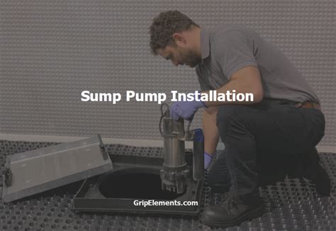 Sump Pump Installation - GRIP ELEMENTS