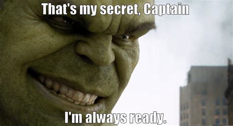 Hulk Is Always Ready - quickmeme