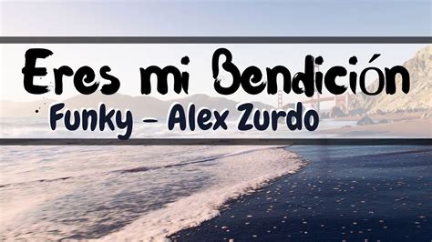 Eres mi bendición | Funky feat Alex Zurdo Chords - Chordify