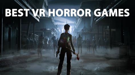 Top 9 Best VR Horror Scary VR Games in 2022 - YouTube