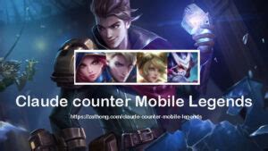 Claude counter Mobile Legends - Zathong