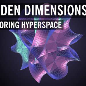 Hidden Dimensions: Exploring Hyperspace | Physics Forums: Science Discussion, Homework Help ...